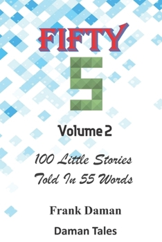 Paperback FIFTY FIVERS 55ers Volume 2 - 100 Little Stories Told In 55 Words Each! Book