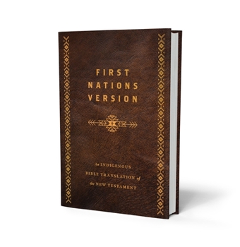 Leather Bound First Nations Version, Bonded Leather: An Indigenous Bible Translation of the New Testament Book