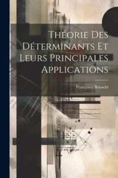 Paperback Théorie Des Déterminants Et Leurs Principales Applications [French] Book