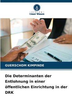 Paperback Die Determinanten der Entlohnung in einer öffentlichen Einrichtung in der DRK [German] Book