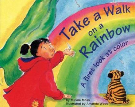 Hardcover Take a Walk on a Rainbow: A First Look at Color Book