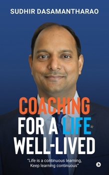 Paperback Coaching for A life Well-Lived: Life is a continuous learning, Keep learning continuous Book