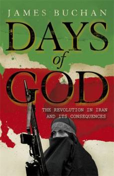 Hardcover Days of God: The Revolution in Iran and Its Consequences Book