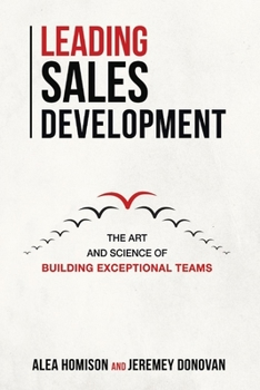 Paperback Leading Sales Development: The Art and Science of Building Exceptional Teams Volume 1 Book