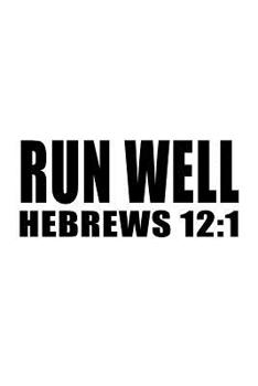 Paperback Hebrews 12: 1 Run Well: 6x9 Blank Lined 120 Page Motivational Scripture Journal, Student Gifts, Gift For Graduation, Christian Not Book