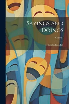 Paperback Sayings and Doings; Or Sketches From Life; Volume I Book