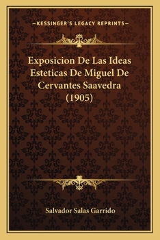 Exposicion De Las Ideas Esteticas De Miguel De Cervantes Saavedra (1905)