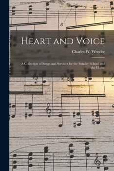 Paperback Heart and Voice: a Collection of Songs and Services for the Sunday School and the Home Book