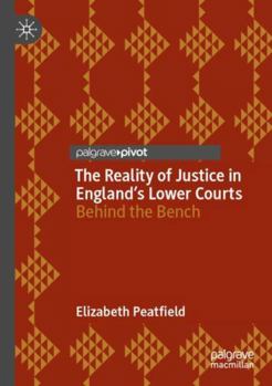 Paperback The Reality of Justice in England's Lower Courts: Behind the Bench Book