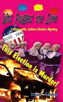 Who Plugged the Dyke: A Magawatta, Indiana Election Mystery - Book #2 of the Natcho Mama's Patio Cafe