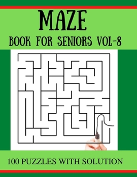 Paperback MAZE Book for Seniors-8: 100 Challenging Mazes Puzzles for adults [Large Print] Book