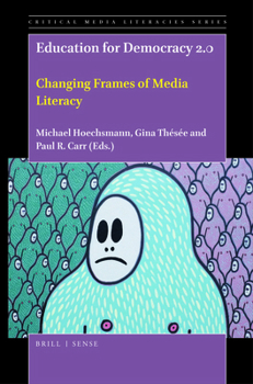 Paperback Education for Democracy 2.0: Changing Frames of Media Literacy Book