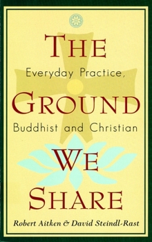 Paperback The Ground We Share: Everyday Practice, Buddhist and Christian Book