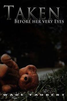 Paperback Taken: Before her very Eyes Book
