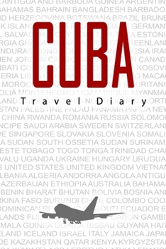 Paperback Cuba Travel Diary: Travel and vacation diary for Cuba. A logbook with important pre-made pages and many free sites for your travel memori Book