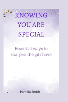 Paperback Knowing you are special: Essential ways to sharpen the gift you have Book