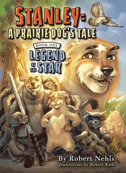 Paperback Stanley: A Prairie Dog's Tale: Book One, Legend of the Star Book