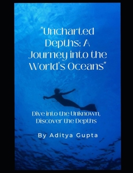 Paperback Uncharted Depths: A Journey into the Worlds Oceans: Dive into the Unknown Discover the Depths Book