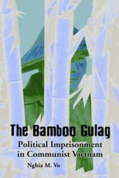 Paperback The Bamboo Gulag: Political Imprisonment in Communist Vietnam Book