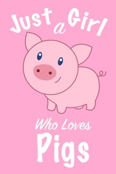 Just A Girl Who Loves Pigs :Journal for girls, funny gift for girls