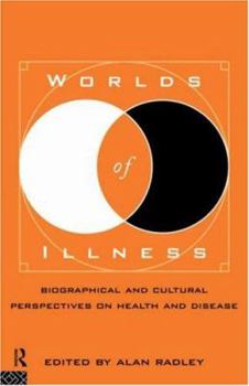 Paperback Worlds of Illness: Biographical and Cultural Perspectives on Health and Disease Book