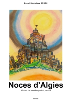Paperback Noces d'Algies: Visions de mondes parfois perdus [French] Book