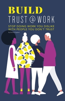 Paperback Build Trust@work: Stop doing work you dislike with people you don't trust Book