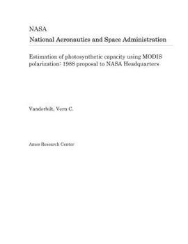 Paperback Estimation of Photosynthetic Capacity Using Modis Polarization: 1988 Proposal to NASA Headquarters Book
