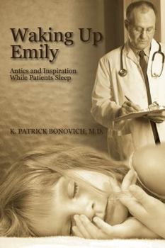 Paperback Waking Up Emily: Antics And Inspiration While Patients Sleep Book