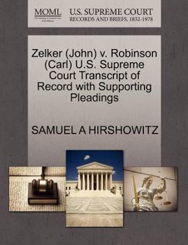 Zelker (John) v. Robinson (Carl) U.S. Supreme Court Transcript of Record with Supporting Pleadings