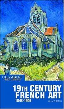Paperback 19th Century French Art, 1848-1905 (Chambers Art Library) [French] Book