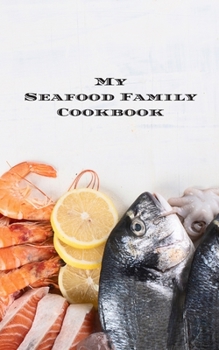 Paperback My Seafood Family Cookbook: is an easy way to create your very own seafood family recipe cookbook with your favorite recipes an 5"x8" 100 writable Book