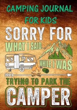 Camping Journal For Kids: Perfect RV Journal/Camping Diary or Gift for Campers: Over 120 Pages with Prompts for Writing: Capture Memories, Camping ... Camping Gift (Camping Journals)