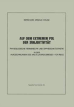 Auf Dem Extremen Pol Der Subjektivit?At: Zu Rilkes 'Aufzeichnungen Des Malte Laurids Brigge'