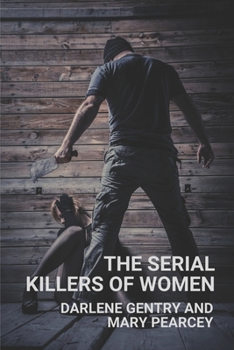 Paperback The Serial Killers Of Women: Darlene Gentry And Mary Pearcey: Deadly Crime Women Book