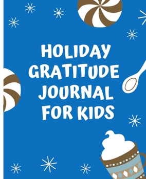 Paperback Holiday Gratitude Journal for Kids: Thanksgiving, Christmas - 30 Day Journal with Daily Prompts Book