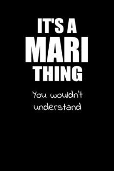 It's a MARI Thing You Wouldn't Understand: Lined Notebook with Personalized Customized First Name Woman Girl Journal Book for School, University, Sport and Hobby, 6 x 9 inches, 128 ruled pages