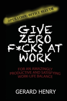 Paperback Operation: Office Sleuth: Give Zero F*cks at Work for an Amazingly Productive and Satisfying Work-Life Balance Book