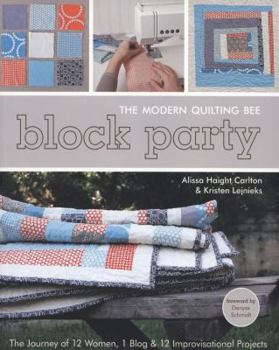 Paperback Block Party - The Modern Quilting Bee: The Journey of 12 Women, 1 Blog, & 12 Improvisational Projects Book
