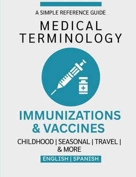 Immunizations & Vaccines Medical Terminology Guide (English & Spanish)