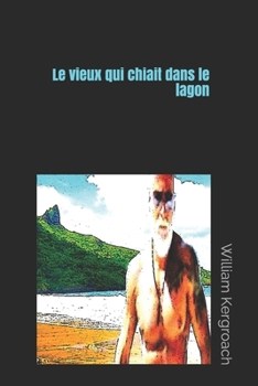 Paperback Le vieux qui chiait dans le lagon [French] Book
