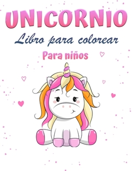 Libro para colorear Unicornio M?gico para Ni?as: Libro para colorear de unicornios con bonitos unicornios y arco iris, princesas y lindos beb?s unicor