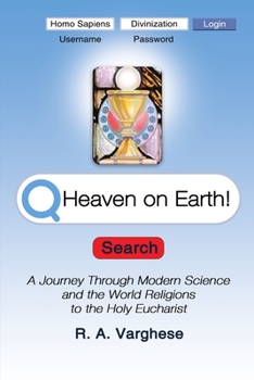 Paperback Heaven on Earth! A Journey Through Modern Science and the World Religions to the Holy Eucharist Book