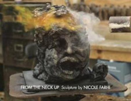 Hardcover From the Neck Up: Sculpture by Nicole Farhi Book