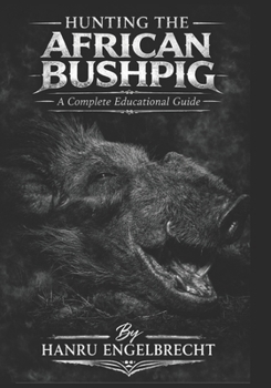 Paperback Hunting The African Bushpig: Hunting Educational Guide Book