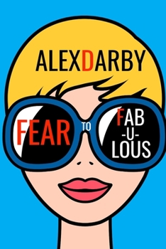 Paperback Fear to Fabulous: Holy Crap! How Did I Let This Happen? Book