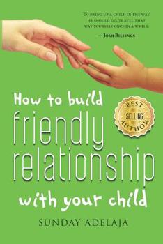Paperback How to Build Friendly Relationship with Your Child Book