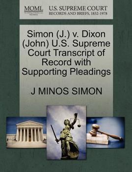 Paperback Simon (J.) V. Dixon (John) U.S. Supreme Court Transcript of Record with Supporting Pleadings Book