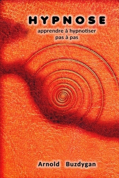 Paperback Hypnose - apprendre à hypnotiser pas à pas [French] Book
