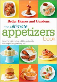 Paperback The Ultimate Appetizers Book: More Than 450 No-Fuss Nibbles and Drinks, Plus Simple Party Planningtips [With 1 Year Better Homes & Gardens Subscriptio Book